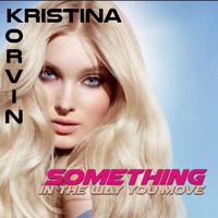 Kristina Korvin - Something In The Way You Move