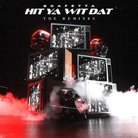 Scafetta - Hit Ya Wit Dat (The Remixes)