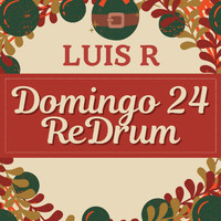 Luis R - Domingo 24 (ReDrum)