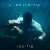 Glenn Foreman - How Far