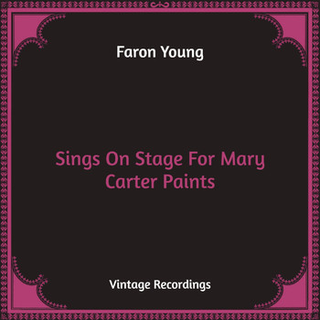 Faron Young - Sings On Stage For Mary Carter Paints (Hq Remastered)