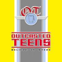 The Outcasted Teens - Believe In Steve