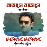 Apurbo Apu - Batshe Batashe