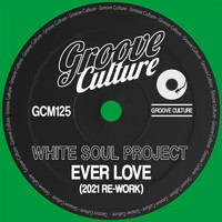 White Soul Project - Ever Love (2021 Re-Work)