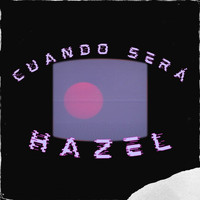 Hazel - Cuando será (Remix [Explicit])
