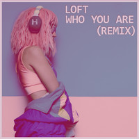 Loft - Who You Are (Remix)