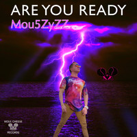 Mou5zyzz - Are You Ready