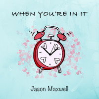 Jason Maxwell - When You're In It
