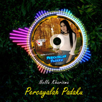Nella Kharisma - Percayalah Padaku (Remix)
