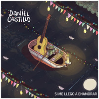 Daniel Castillo - Si Me Llego a Enamorar