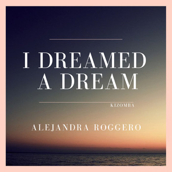 Alejandra Roggero - I Dreamed A Dream (Kizomba Version)