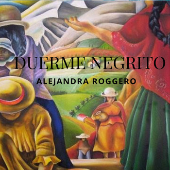 Alejandra Roggero - Duerme Negrito