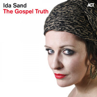 Ida Sand - The Gospel Truth (Bonus Track Version)