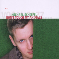 Michael Schiefel - Don't Touch My Animals