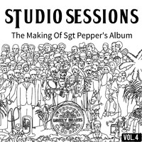 The Beatles - Studio Sessions (The Making Of Sgt Pepper's Album (Vol. 4))