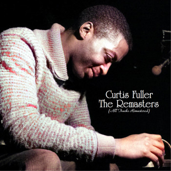 Curtis Fuller - The Remasters (All Tracks Remastered)