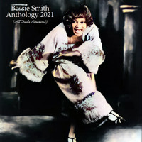 Bessie Smith - Anthology 2021 (All Tracks Remastered)