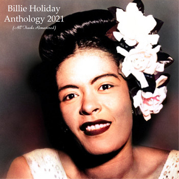 Billie Holiday - Anthology 2021 (All Tracks Remastered)