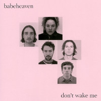 Babeheaven - Don't Wake Me