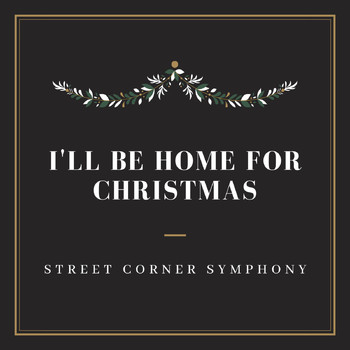 Street Corner Symphony - I'll Be Home for Christmas