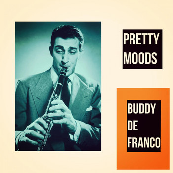 Buddy De Franco - Pretty Moods