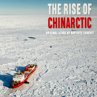 Baptiste Charvet - The Rise of Chinarctic (Original Score)