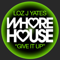 Loz J Yates - Give It Up