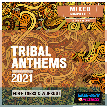 Various Artists - Tribal Anthems 2021 For Fitness & Workout (15 Tracks Non-Stop Mixed Compilation For Fitness & Workout - 128 Bpm / 32 Count)