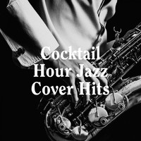 Jazz Piano Essentials, Smooth Jazz, Soft Jazz Music - Cocktail Hour Jazz Cover Hits