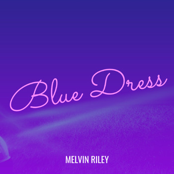 Melvin Riley - Blue Dress (Explicit)