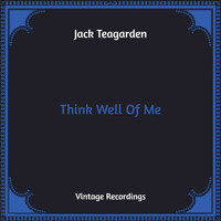 Jack Teagarden - Think Well Of Me (Hq Remastered)