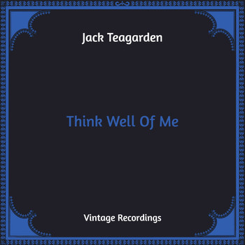 Jack Teagarden - Think Well Of Me (Hq Remastered)