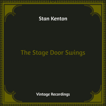 Stan Kenton - The Stage Door Swings (Hq Remastered)