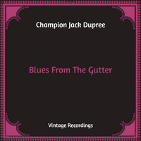 Champion Jack Dupree - Blues From The Gutter (Hq Remastered)