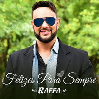 Raffa - Felizes para Sempre