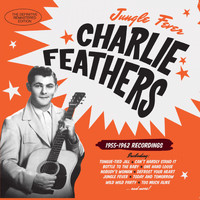 Charlie Feathers - Jungle Fever 1955-1962 Recordings