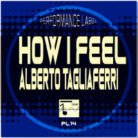 Alberto Tagliaferri - How I Feel