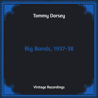 Tommy Dorsey - Big Bands, 1937-38 (Hq Remastered)