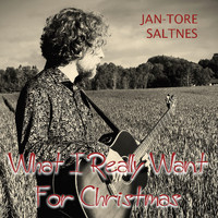 Jan-Tore Saltnes - What I Really Want for Christmas