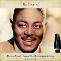 Earl Bostic - Dance Music From The Bostic Workshop (Remastered 2021)