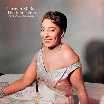 Carmen McRae - The Remasters (All Tracks Remastered)