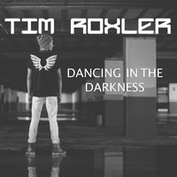 Tim Roxler - Dancing In The Darkness