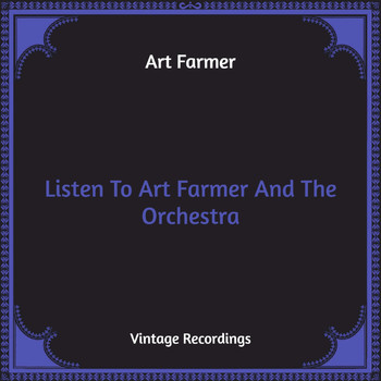 Art Farmer - Listen To Art Farmer And The Orchestra (Hq Remastered)