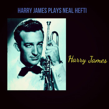 Harry James - Harry James Plays Neal Hefti