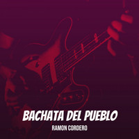 Ramon Cordero - Bachata del Pueblo