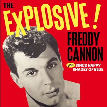 Freddy Cannon - The Explosive! Plus Sings Happy Shades of Blue