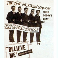The Royal Teens - Believe Me