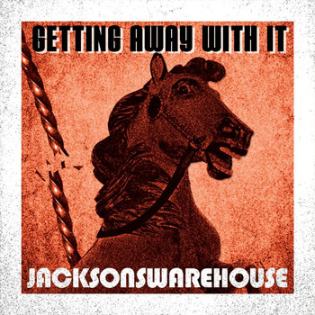 Jacksonswarehouse - Getting Away With It