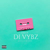 Avalanche - Under Di Vybz (Explicit)