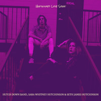 Hutch Down Band, Sara Whitney Hutchinson, and Seth James Hutchinson - Unfinished Love Song